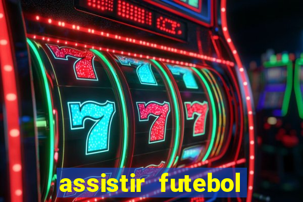 assistir futebol online play hd